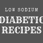 The Ultimate Guide to Low Sodium Diabetic Recipes